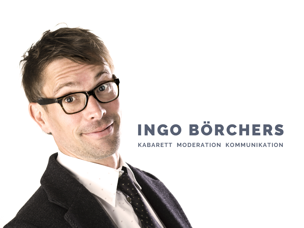 Ingo Börchers - Kabarett Moderation Kommunikation